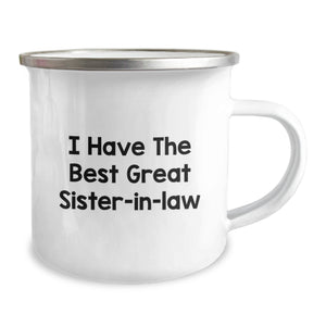 Funny Sister-in-law Camping Mug, Gifts from Friends, Gifts for Sister-in-law, I Have The Best Great Sister-in-law, Graduation Unique Gifts