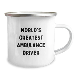 World's Greatest Ambulance Driver Gifts for Men, Funny Camping Mug for Ambulance Driver's Graduation, Gifts from Friends, Ambulance Driver Unique Gifts