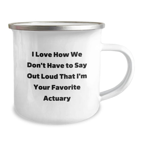 Image of Gifts from Friends to the Best Actuary, Funny Actuary Gifts for Graduation, Unique Camping Mug with 'I Love How We Don't Have To Say Out Loud That I'm Your Favorite Actuary' Quote - Image 2