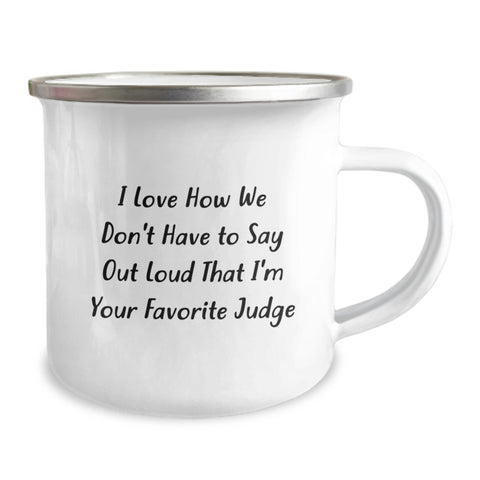 Image of Funny Judge Gifts for Men - I Love How We Don't Have To Say Out Loud That I'm Your Favorite Judge, Unique Camping Mug for Graduation, Judge Enthusiast Mug with Humorous Quote - Image 2