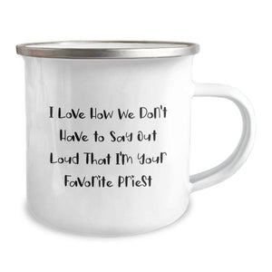 Funny Priest Gifts for Men - I Love How We Don't Have To Say Out Loud That I'm Your Favorite Priest - Birthday Unique Gifts from Friends to Priest