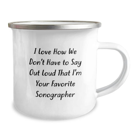 Image of Funny Sonographer Gifts for Him, Birthday Unique Gifts from Coworkers to Favorite Sonographer, Camping Mug I Love How We Don't Have To Say Out Loud That I'm Your Favorite Sonographer - Image 2