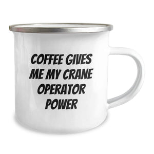 Funny Crane Operator Birthday Unique Gifts for Men, Gifts from Family - 'Coffee Gives Me My Crane Operator Power' Camping Mug, Unique Birthday Unique Gifts for Crane Operator Friends