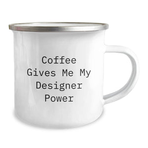 Funny Christmas Unique Gifts for Designer Friends, Unique Designer Gifts from Men, Women, or Coworkers, Designer Camping Mug with 'Coffee Gives Me My Designer Power' Quote
