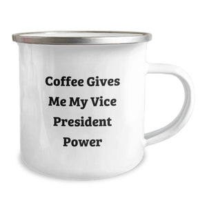 Funny Vice President Gifts from Friends - Coffee Gives Me My Vice President Power Camping Mug for Him, Her, Coworkers, or Family, Unique Graduation Gifts