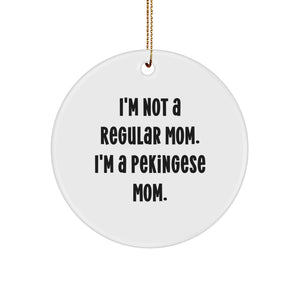 Pekingese Dog Mom Gifts from Friends, Funny Circle Ornaments for Christmas Unique Gifts, Pekingese Dog Lover Gifts, I'm Not A Regular Mom. I'm A Pekingese Mom. - Image 1