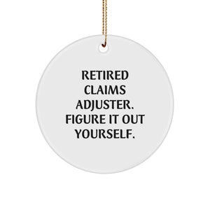 Funny Claims Adjuster Gift for Christmas - Circle Ornament with 'Retired Claims Adjuster. Figure It Out Yourself.' Quote, Gifts for Claims Adjusters, Claims Adjuster Office Decor - Image 1
