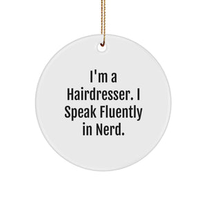 Funny Hairdresser Gifts from Friends - I'm A Hairdresser. I Speak Fluently In genius. Christmas Circle Ornament for Hairdresser - Image 1