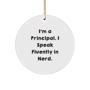 Funny Principal Gifts from Men to Circle Ornament for Christmas Unique Presents - I'm A Principal. I Speak Fluently In genius. - Image 1