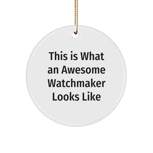 Funny Watchmaker Gifts for Men from Friends Unique Circle Ornament This Is 'An Awesome Watchmaker Looks Like' Christmas Decorations, Watchmaker Enthusiast Present, Funny Watchmaker Circle Ornament - Image 1