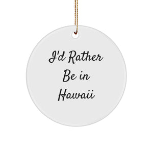 Hawaii Circle Ornament Gifts from Friends and Family, I'd Rather Be In Hawaii Christmas Decor - Image 1