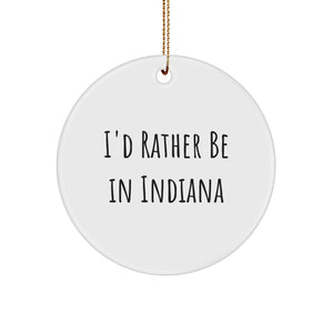 Funny Indiana Circle Ornament Gifts from Friends - I'd Rather Be In Indiana Christmas Unique Ornaments - Image 1