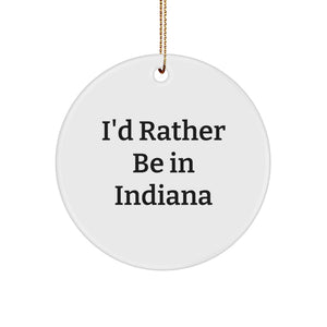 Funny Indiana Circle Ornament Gifts from Men to Friends for Christmas - 'I'd Rather Be In Indiana' Quote, White, Circle Shaped, Durable MDF with High-Gloss Finish - Image 1
