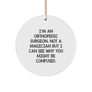 Funny Orthopedic Surgeon Gifts, Unique Christmas Ornaments for Orthopedic Surgeons - I'm an Orthopedic Surgeon Not a Magician - Image 1