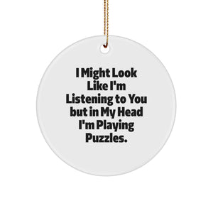 Funny Puzzles Gifts for Friends, Circle Ornament with 'I Might Look Like I'm Listening To You But In My Head I'm Playing Puzzles' Quote, Christmas Unique Gifts from Family - Image 1