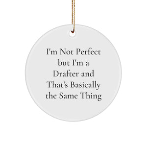 Drafter Gifts from Men, Funny Circle Ornament for Christmas, "I'm Not Perfect But I'm A Drafter" Quote, Perfect for Coworkers or Friends - Image 1