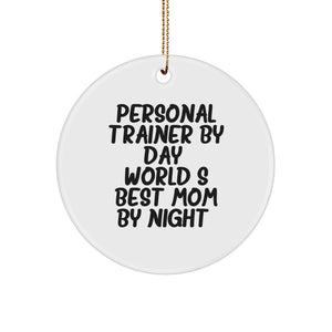 Personal Trainer Gifts: 'Personal Trainer By Day, World's Best Mom By Night.' Circle Ornament from Gifts from Mom to Personal Trainers - Image 1