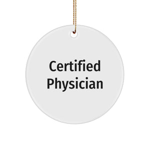 Physician Gifts from Men, Funny Quote Circle Ornament, Certified Doctor Christmas Unique Gift for Physician, Gifts for Physician - Image 1