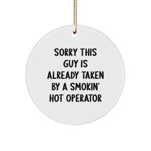 Funny Operator Gifts from Friends - Circle Ornament Sorry This Guy Is Already Taken By A Smokin' Hot Operator for Operator Lovers - Christmas Unique Presents - Image 1