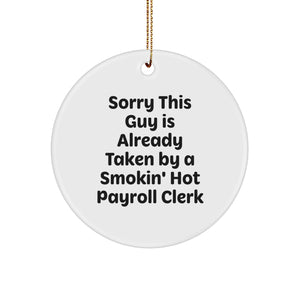 Gifts from Friends for Payroll Clerks - Sorry This Guy Is Already Taken By A Smokin' Hot Payroll Clerk Circle Ornament, White, 2.75 - Image 1