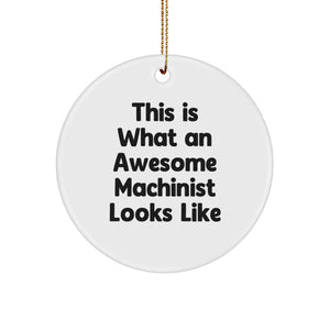 Machinist Gifts from Friends - 'This Is What An Awesome Machinist Looks Like' Christmas Circle Ornament for Machinist, Men, Family - Image 1