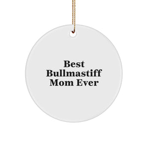 Bullmastiff Dog Lovers Gifts from Friends and Family - 'Best Bullmastiff Mom Ever' Circle Ornament for Christmas - Image 1
