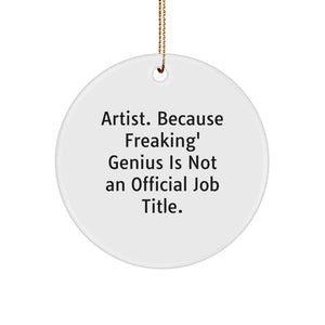 Funny Artist Gifts from Friends, Circle Ornament with Inspirational Quote, Christmas Unique Artist Gifts for Men, Women, Family, Coworkers - Image 1
