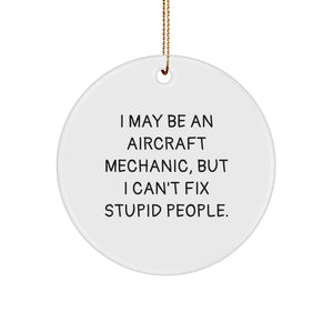 Funny Aircraft Mechanic Gifts from Men for Christmas - 'I May Be An' Circle Ornament - Image 1