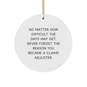 Gifts from Family and Friends for Claims Adjusters - Inspirational Circle Ornament, Funny Quote, Christmas Unique Gifts - Image 1