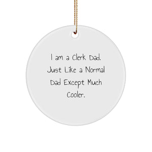 Funny Clerk Gifts from Dad, Christmas Unique Gifts for Clerk Men, Clerk Circle Ornament, I Am A Clerk Dad Quote Christmas Decoration - Image 1