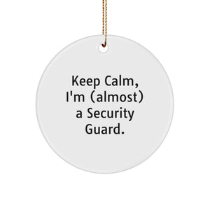 Funny Security Guard Gifts from Men, Security Guard Circle Ornament, Keep Calm Almost Christmas Unique Gifts for Security Guard - Image 1