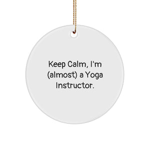 Funny Yoga Instructor Christmas Circle Ornament Gifts from Friends, Gifts for Yoga Instructor, Keep Calm Almost a Yoga Instructor Quote - Image 1