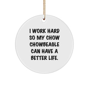 Funny Chow Chow Dog Lover Gifts from Friends and Family for Christmas Unique Circle Ornaments, I Work Hard So My Beagle Can Have A Better Life. - Image 1