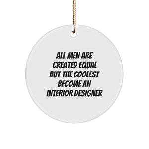 Funny Interior Designer Gifts, Inspirational Quote Circle Ornament, Gifts from Men, Gifts for Interior Designer, Unique Christmas Ornaments - Image 1
