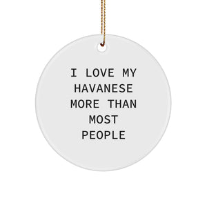 I Love My Havanese More Than Most People, Funny Circle Ornament Gifts from Family for Havanese Dog Lovers, Christmas Unique Presents - Image 1
