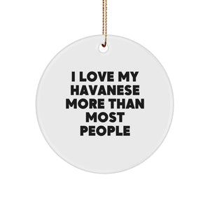 Havanese Dog Lover's Funny Quote Circle Ornament Gifts for Family, Friends, and Coworkers from I Love My Havanese More Than Most People - Image 1