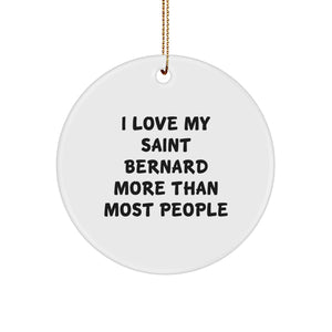 Gifts from Men for Saint Bernard Dog Lovers - I Love My Saint Bernard More Than Most People, Funny Circle Ornament for Christmas - Image 1