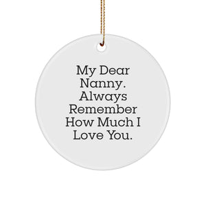 Funny Nanny Gifts from Men, Unique Circle Ornaments for My Dear Nanny. Always Remember How Much I Love You. - Image 1