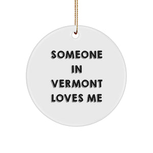 Vermont Circle Ornament Someone In Vermont Loves Me Funny Quote Christmas Unique Gifts from Friends for Family - Image 1