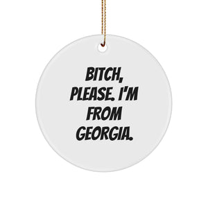 Georgia Proud Circle Ornament, 'B-tch, Please. I'm From Georgia.' Funny Quote, Gifts from Friends to Family, Christmas Unique Presents - Image 1