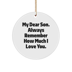 Funny Christmas Unique Gifts for Son, Circle Ornament with 'My Dear Son. Always Remember How Much I Love You.' Quote, Gifts from Mom to Son - Image 1
