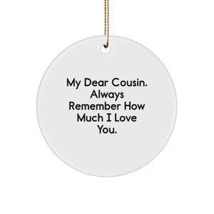 Funny Cousin Circle Ornament Gifts from Men, Women, Friends, Coworkers, Family - My Dear Cousin. Always Remember How Much I Love You. - Christmas Unique Gifts - Image 1