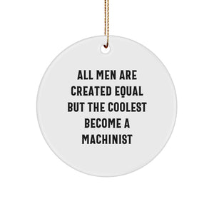 Funny Machinist Gifts from Men, Inspirational Circle Ornaments for Christmas Unique Gifts for Machinists at Home - Image 1