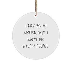 Funny Umpire Gifts for Men - 'I May Be An Umpire, But...' Circle Ornament for Christmas, Gifts from Friends to Umpire Lovers - Image 1