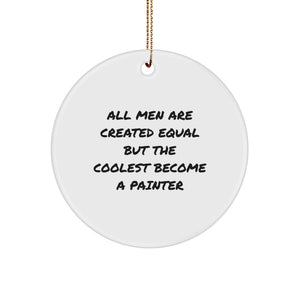 Unique Christmas Unique Gifts for Painter Friends Men from Family - Funny Quote Circle Ornament - Image 1
