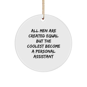 Funny Gift for Personal Assistant, Circle Ornament with Inspirational Quote 'All Men Are Created Equal But The Coolest Become A Personal Assistant', Men Gifts from Family for Christmas - Image 1