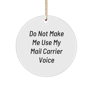 Funny Mail Carrier Gifts from Friends for Mail Carrier, Do Not Make Me Use My Mail Carrier Voice Circle Ornament, Christmas Unique Gifts - Image 1