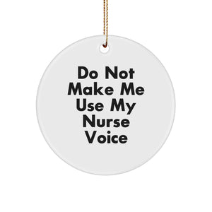 Funny Nurse Gifts from Friends for Christmas Circle Ornament - Do Not Make Me Use My Nurse Voice - Image 1