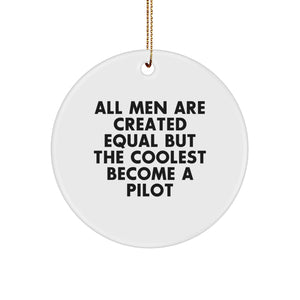 Pilot Gifts from Friends for Men - Funny Circle Ornament, 'All Men Are Created Equal But The Coolest Become A Pilot' Quote, Christmas Unique Gift - Image 1