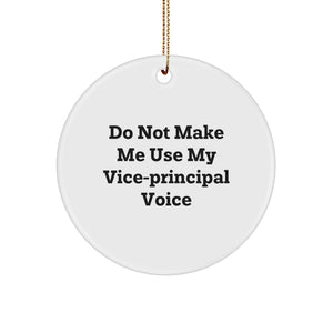 Funny Vice-principal Gifts, Christmas Unique Circle Ornament for Men, Women, Friends, Coworkers, Family, 'Do Not Make Me Use My Vice-principal Voice' Office Decor - Image 1